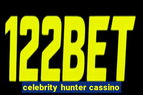 celebrity hunter cassino